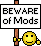 Beware of Mods